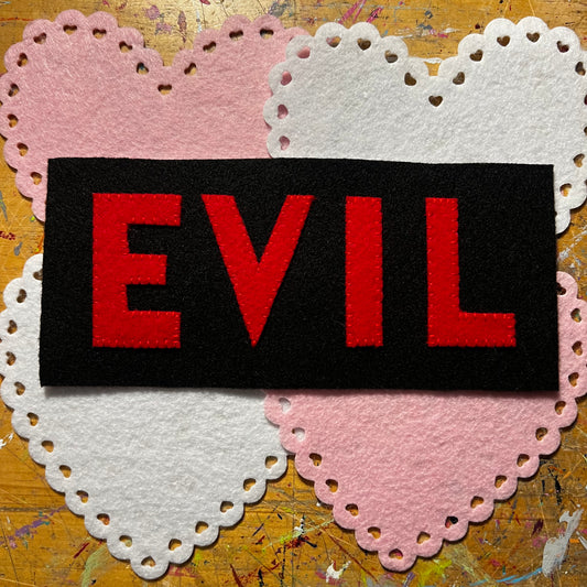 Handmade Felt "EVIL" Patch